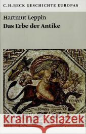 Das Erbe der Antike : Originalausgabe Leppin, Hartmut   9783406601309 Beck - książka