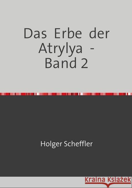 Das Erbe der Atrylya - Band 2 Scheffler, Holger 9783746771564 epubli - książka