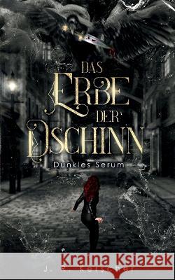 Das Erbe der Dschinn: Dunkles Serum J R Kerscher 9783755753261 Books on Demand - książka