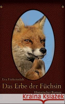 Das Erbe der Füchsin Finkenstädt, Eva 9783849502966 Tredition - książka