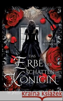 Das Erbe der Schattenkönigin Altinsoy, Janette 9783384733634 tredition - książka