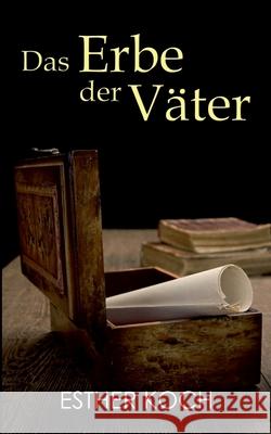 Das Erbe der Väter Esther Koch 9783750409057 Books on Demand - książka
