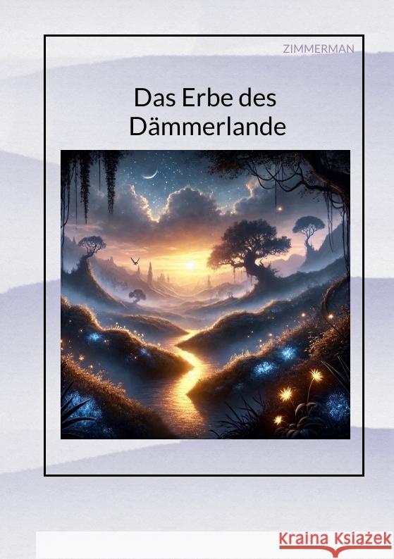Das Erbe des Dämmerlande Zimmerman 9783384524171 tredition - książka