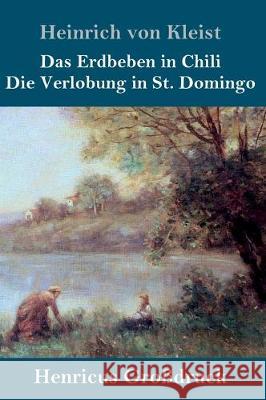 Das Erdbeben in Chili / Die Verlobung in St. Domingo (Großdruck) Kleist, Heinrich Von 9783847829904 Henricus - książka