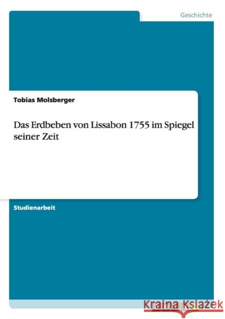 Das Erdbeben von Lissabon 1755 im Spiegel seiner Zeit Tobias Molsberger 9783656660286 Grin Verlag Gmbh - książka