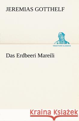 Das Erdbeeri Mareili Gotthelf, Jeremias 9783842469730 TREDITION CLASSICS - książka