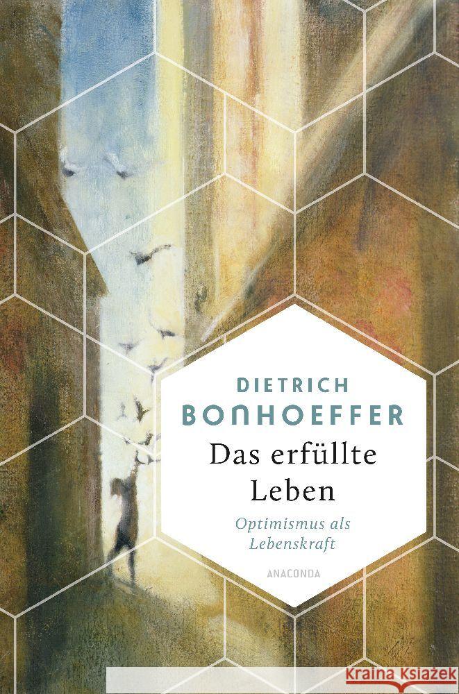 Das erfüllte Leben. Optimismus als Lebenskraft Bonhoeffer, Dietrich 9783730613009 Anaconda - książka