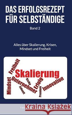 Das Erfolgsrezept für Selbständige: Band 2 - Alles über Skalierung, Krisen, Mindset und Freiheit Nas, Efkan 9781094792811 Independently Published - książka