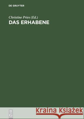 Das Erhabene: Zwischen Grenzerfahrung Und Größenwahn Christine Pries 9783050039596 Walter de Gruyter - książka