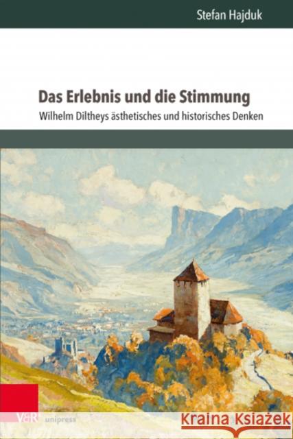 Das Erlebnis Und Die Stimmung: Wilhelm Diltheys Asthetisches Und Historisches Denken Stefan Hajduk 9783847113751 V&R Unipress - książka