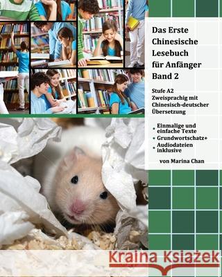 Das Erste Chinesische Lesebuch für Anfänger, Band 2: zweisprachig mit chinesisch-deutscher Übersetzung Chan, Marina 9781507692622 Createspace - książka