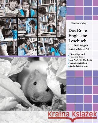Das Erste Englische Lesebuch für Anfänger Band 2: Stufe A2 Zweisprachig mit Englisch-deutscher Übersetzung May, Elisabeth 9788366011199 Language Practice Publishing - książka