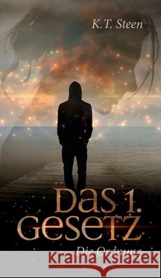Das erste Gesetz der Gefühle (Romantasy-Trilogie, Band 1) Steen, K. T. 9783347358621 Tredition Gmbh - książka