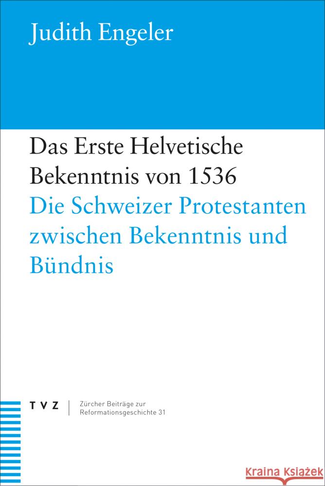 Das Erste Helvetische Bekenntnis von 1536 Engeler, Judith 9783290185213 TVZ Theologischer Verlag - książka