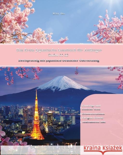 Das Erste Japanische Lesebuch für Anfänger: Stufen A1 A2 Zweisprachig mit Japanisch-deutscher Übersetzung Ono, Miku 9781515293149 Createspace - książka
