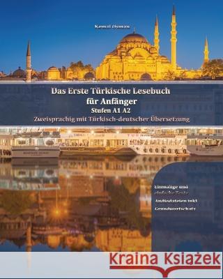 Das Erste Türkische Lesebuch für Anfänger: Stufen A1 A2 Zweisprachig mit Türkisch-deutscher Übersetzung Kemal Osman 9788366011557 Language Practice Publishing - książka