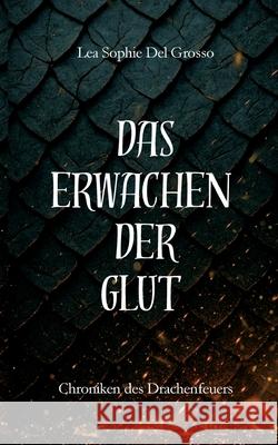 Das Erwachen der Glut Del Grosso, Lea Sophie 9783384623423 tredition - książka