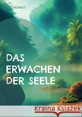 Das Erwachen der Seele: Weisheit des Ostens Paul Br?nnle 9783755725909 Bod - Books on Demand - książka