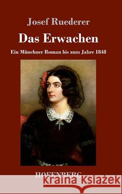Das Erwachen: Ein Münchner Roman bis zum Jahre 1848 Ruederer, Josef 9783743717374 Hofenberg - książka