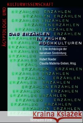 Das Erzählen in frühen Hochkulturen. Bd.2 : Eine Archäologie der narrativen Sinnbildung  9783770548330 Fink (Wilhelm) - książka