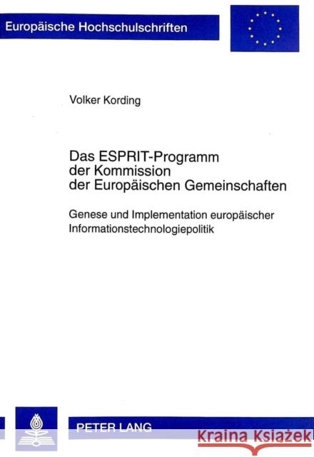 Das Esprit-Programm Der Kommission Der Europaeischen Gemeinschaften: Genese Und Implementation Europaeischer Informationstechnologiepolitik Kording, Volker 9783631329290 Peter Lang Gmbh, Internationaler Verlag Der W - książka