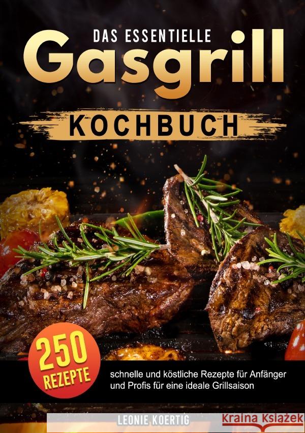 Das essentielle Gasgrill Kochbuch Koertig, Leonie 9783819772801 epubli - książka