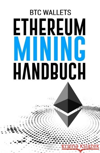 Das Ethereum Mining Handbuch Boger, Daniel 9783746717029 epubli - książka