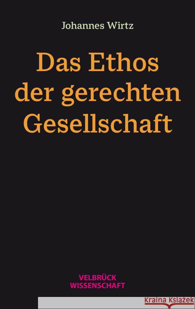 Das Ethos der gerechten Gesellschaft Wirtz, Johannes 9783958324077 Velbrück - książka