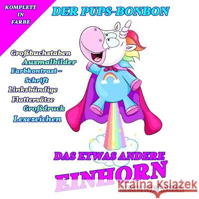 Das etwas andere Einhorn: Der Pups-Bonbon Geier, Denis 9781984034465 Createspace Independent Publishing Platform - książka