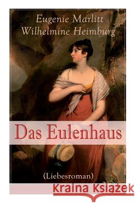 Das Eulenhaus (Liebesroman): Ein Klassiker der Frauenliteratur Eugenie Marlitt, Wilhelmine Heimburg 9788026862963 e-artnow - książka