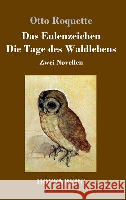 Das Eulenzeichen / Die Tage des Waldlebens: Zwei Novellen Roquette, Otto 9783743713598 Hofenberg - książka