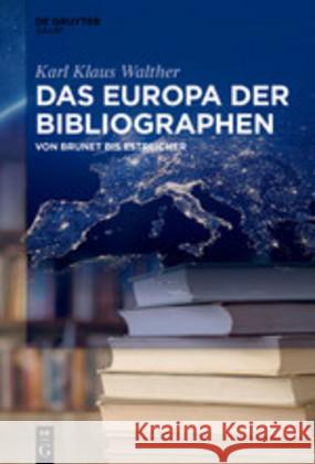 Das Europa Der Bibliographen: Von Brunet Bis Estreicher Walther, Karl Klaus 9783110644692 K.G. Saur Verlag - książka