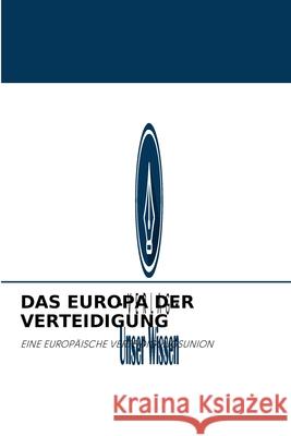 Das Europa Der Verteidigung Juan Antonio Falcón Blasco 9786203246148 Verlag Unser Wissen - książka