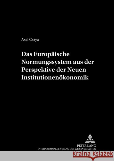 Das Europaeische Normungssystem Aus Der Perspektive Der Neuen Institutionenoekonomik Zimmermann, Klaus W. 9783631574812 Lang, Peter, Gmbh, Internationaler Verlag Der - książka