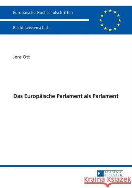 Das Europaeische Parlament ALS Parlament Ott, Jens 9783631670873 Peter Lang Gmbh, Internationaler Verlag Der W - książka