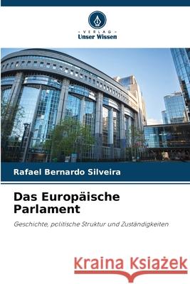 Das Europäische Parlament Bernardo Silveira, Rafael 9783330778955 Verlag Unser Wissen - książka