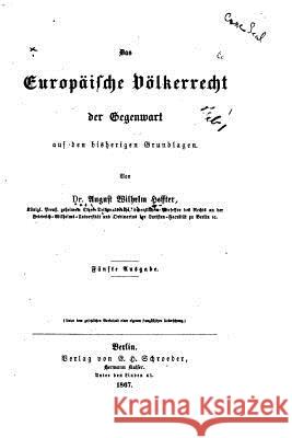 Das europäische Völkerrecht der Gegenwart Heffter, August Wilhelm 9781523820580 Createspace Independent Publishing Platform - książka