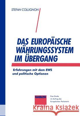 Das Europäische Währungssystem Im Übergang: Erfahrungen Mit Dem Ews Und Politische Optionen Collignon, Stefan 9783409140508 Gabler Verlag - książka