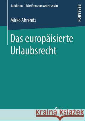 Das Europäisierte Urlaubsrecht Ahrends, Mirko 9783658239091 Springer - książka