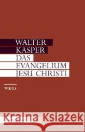 Das Evangelium Jesu Christi Kasper, Walter Kasper, Walter  9783451306051 Herder, Freiburg - książka