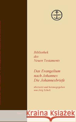 Das Evangelium nach Johannes Die Johannesbriefe Jörg Scholz 9783756220687 Books on Demand - książka