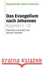 Das Evangelium nach Johannes, Kapitel 1-12 Theobald, Michael Wikenhauser, Alfred Kuss, Otto 9783791720623 Pustet, Regensburg - książka