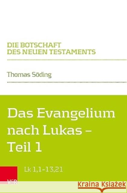 Das Evangelium nach Lukas: Teilband 1: Lk 1,1--13,21 Thomas Soding 9783525565056 Vandenhoeck & Ruprecht - książka