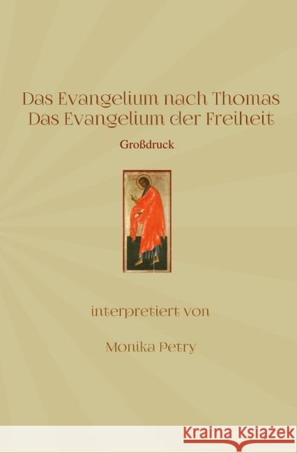 Das Evangelium nach Thomas (Großdruck) : Das Evangelium der Freiheit Petry, Monika 9783745048278 epubli - książka