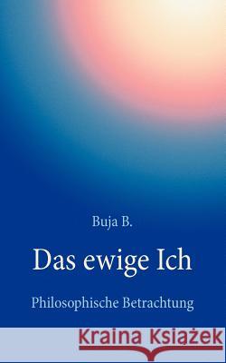 Das ewige Ich: Philosophische Betrachtung B, Buja 9783833479946 Books on Demand - książka