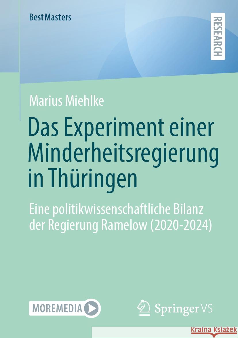 Das Experiment einer Minderheitsregierung in Thüringen: Eine politikwissenschaftliche Bilanz der Regierung Ramelow (2020-2024) Marius Miehlke 9783658476809 Springer Fachmedien Wiesbaden - książka