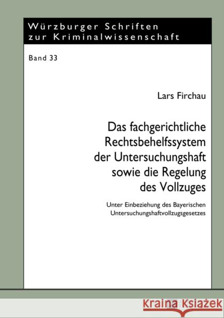 Das Fachgerichtliche Rechtsbehelfssystem Der Untersuchungshaft Sowie Die Regelung Des Vollzuges: Unter Einbeziehung Des Bayerischen Untersuchungshaftv Prof Dr Klaus Laubenthal Ri 9783631644614 PL Academic Research - książka
