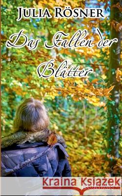 Das Fallen der Blätter Rösner, Julia 9783752627008 Books on Demand - książka