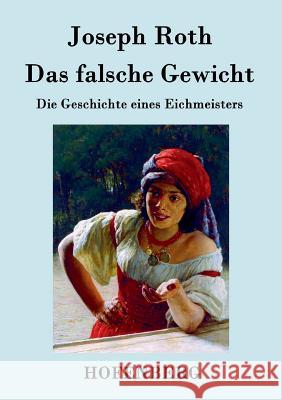 Das falsche Gewicht: Die Geschichte eines Eichmeisters Joseph Roth 9783843077002 Hofenberg - książka