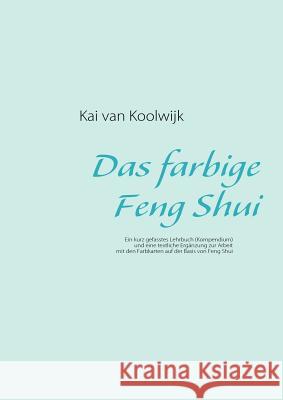Das farbige Feng Shui Kai Van Koolwijk 9783842366114 Books on Demand - książka